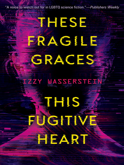 Title details for These Fragile Graces, This Fugitive Heart by Izzy Wasserstein - Available